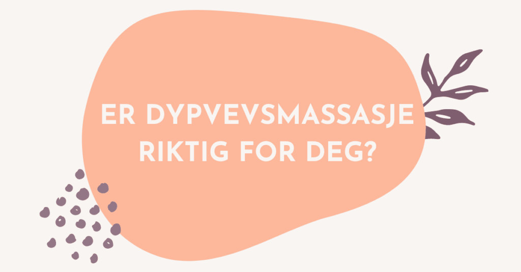 Er dypvevsmassasje riktig for deg?