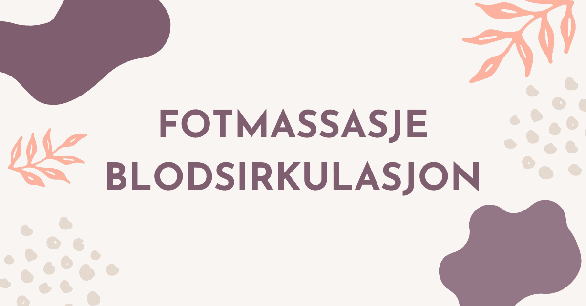 Fotmassasje for forbedret blodsirkulasjon