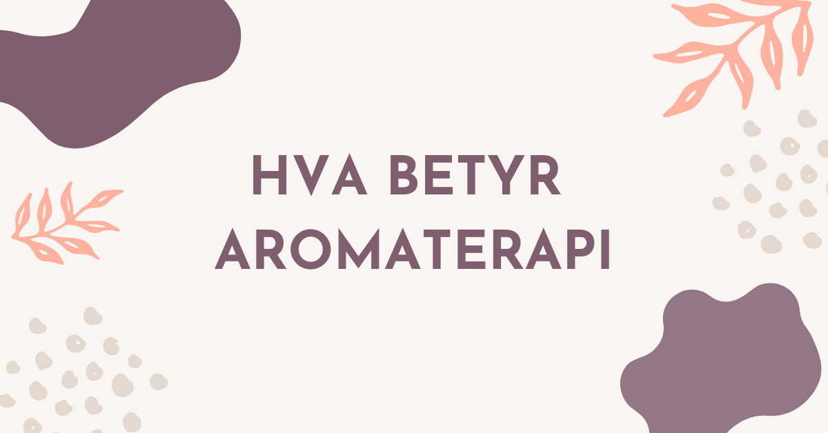 Hva betyr Aromaterapi