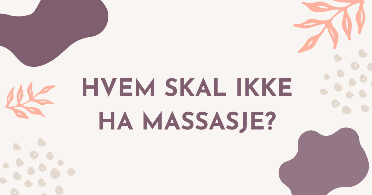 Hvem skal du ikke utføre massasje på?