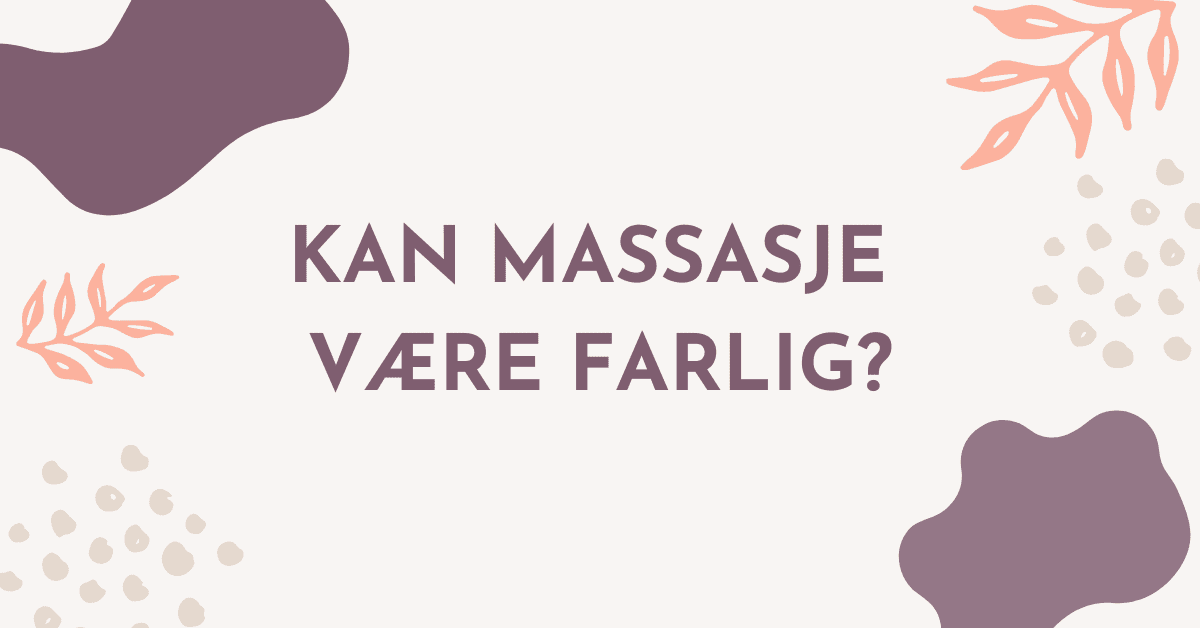 Kan massasje være farlig?